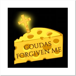 Goudas Forgiven Me Posters and Art